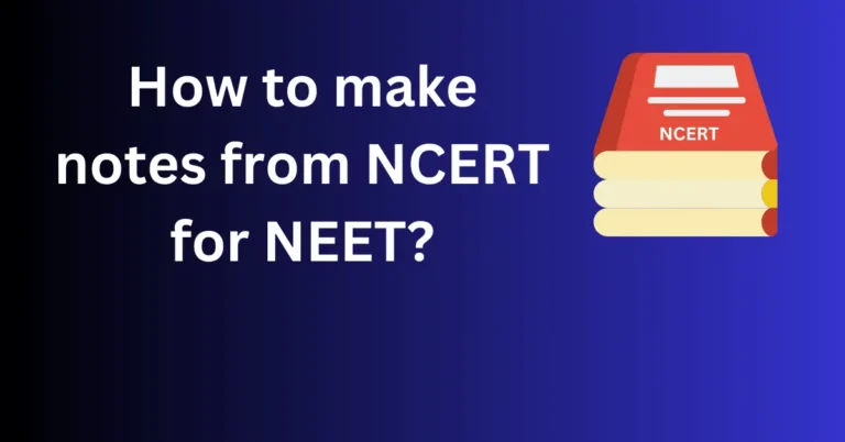 How to make notes from NCERT for NEET