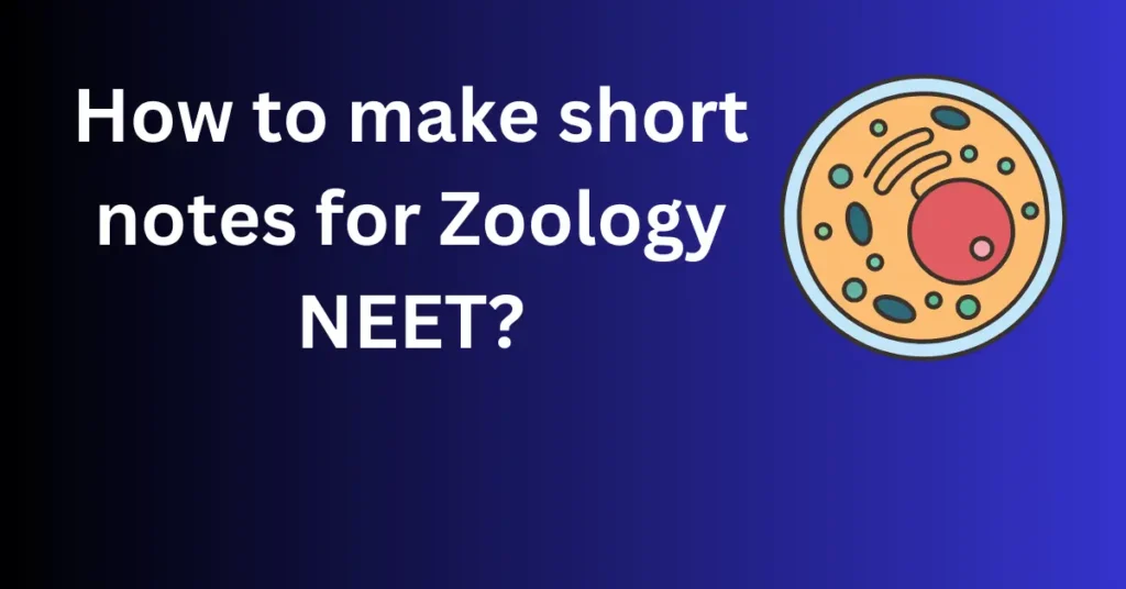 How to make short notes for Zoology NEET